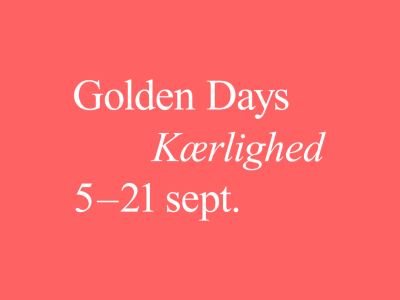 Golden Days Kærlighed 5.-21. september