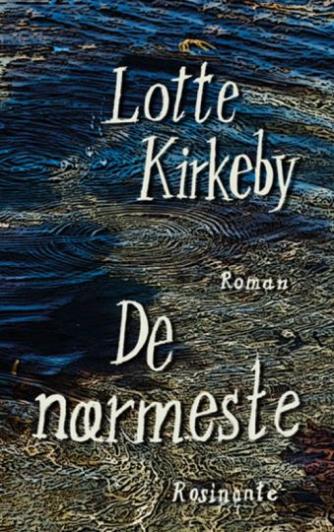 Lotte Kirkeby Hansen: De nærmeste : roman