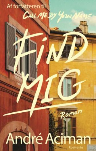 André Aciman: Find mig : roman