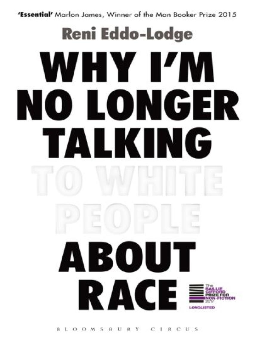 Reni Eddo-Lodge: Why I'm No Longer Talking to White People About Race : The Sunday Times Bestseller