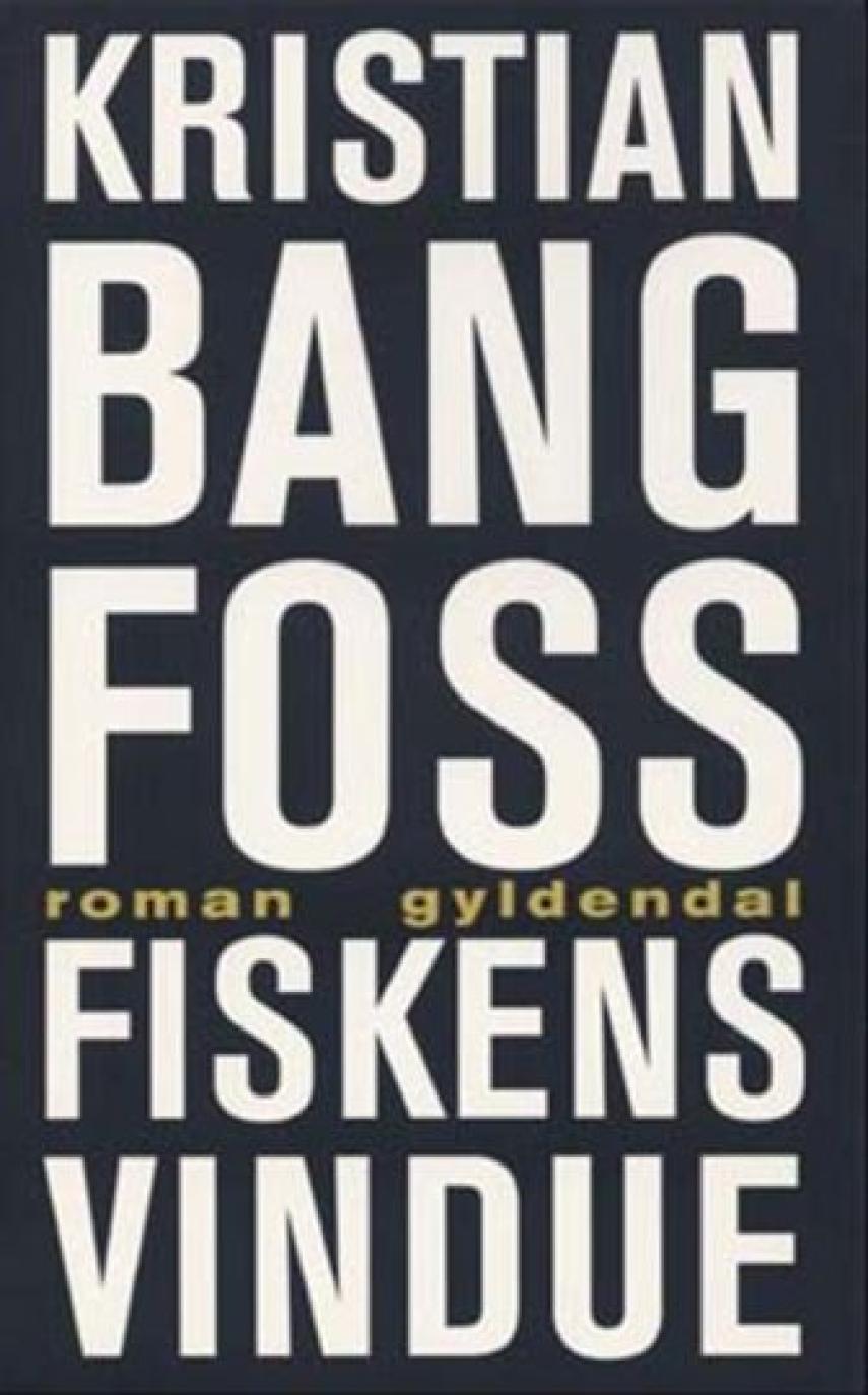 Kristian Bang Foss: Fiskens vindue : roman