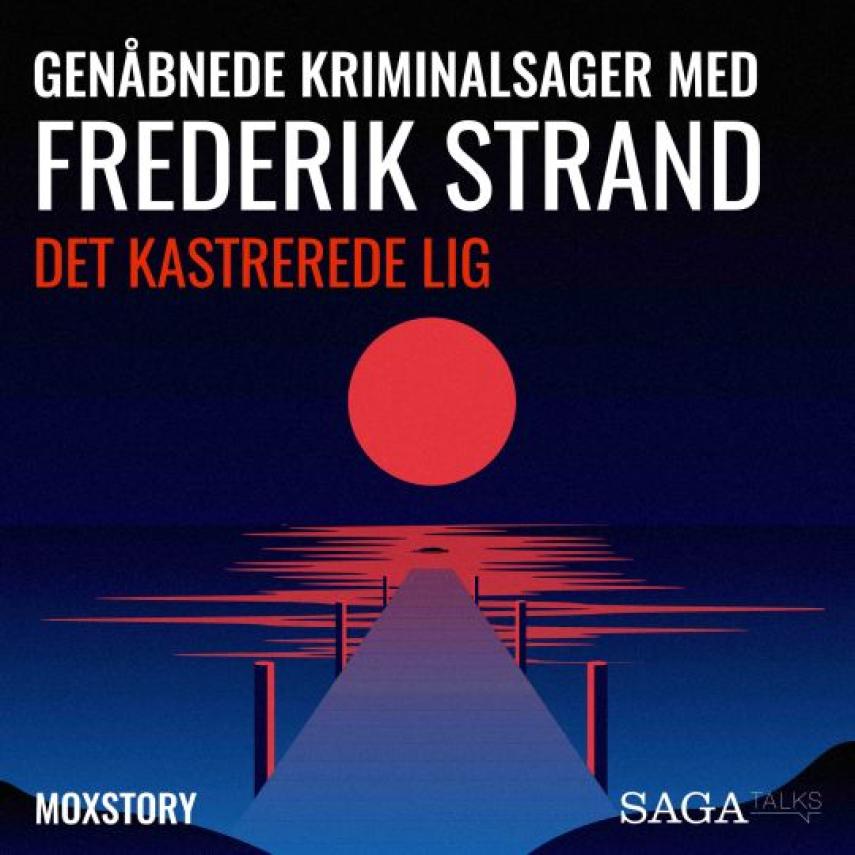 : Genåbnede kriminalsager med Frederik Strand : Det kastrerede lig