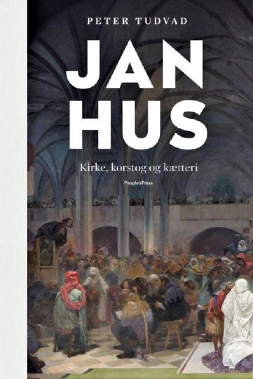Peter Tudvad: Jan Hus : kirke, korstog og kætteri