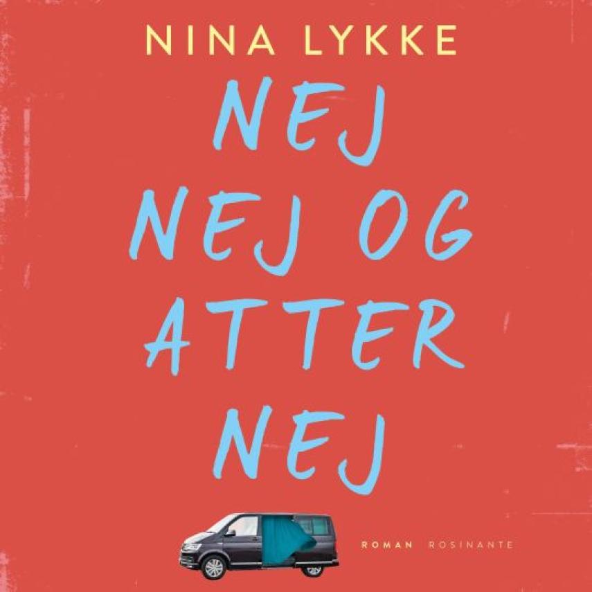 Nina Lykke (f. 1965): Nej, nej og atter nej : roman (mp3)