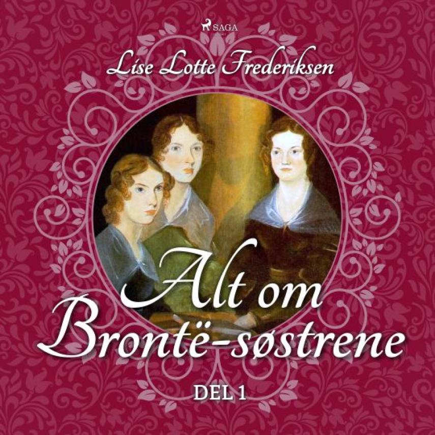 Lise Lotte Frederiksen (f. 1951): Alt om Brontë-søstrene. 1. del