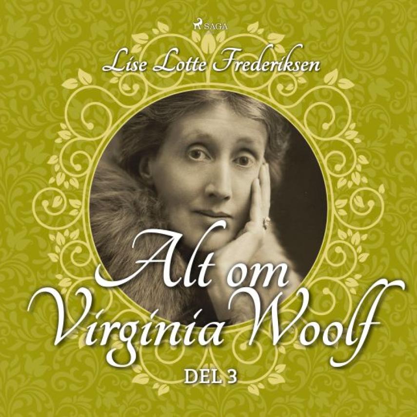Lise Lotte Frederiksen (f. 1951): Alt om Virginia Woolf. 3. udsendelse