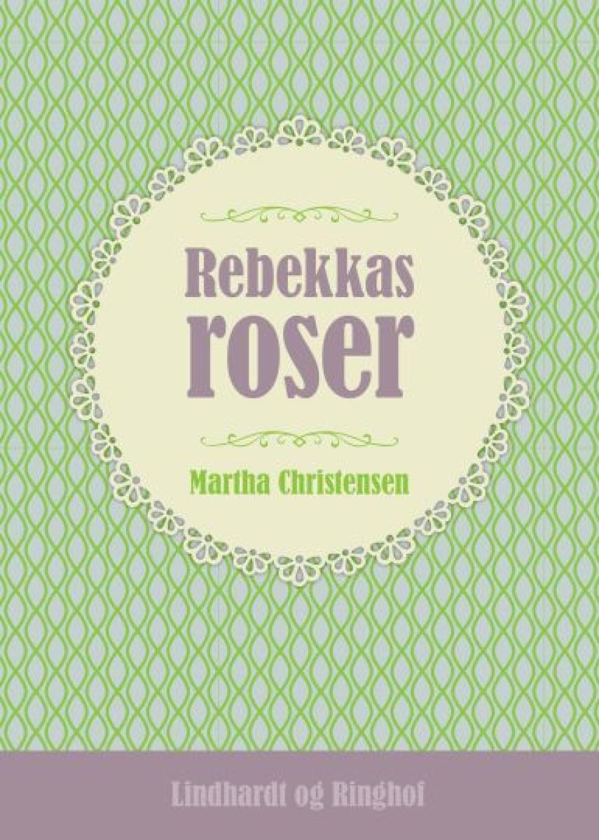 Martha Christensen (f. 1926): Rebekkas roser