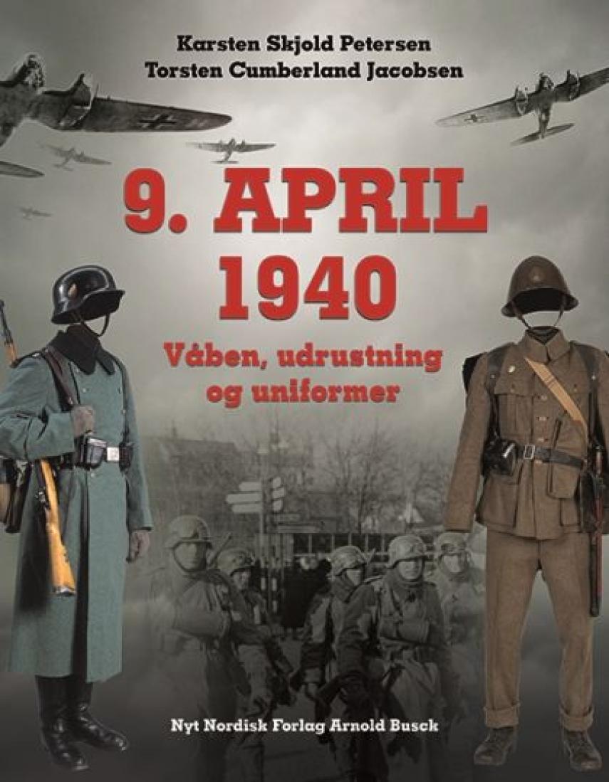 Karsten Skjold Petersen, Torsten Cumberland Jacobsen: 9. april 1940 : våben, udrustning og uniformer