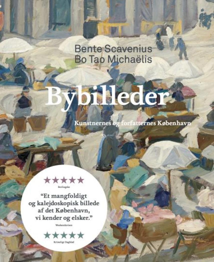Bente Scavenius, Bo Tao Michaëlis: Bybilleder : kunstnernes og forfatternes København