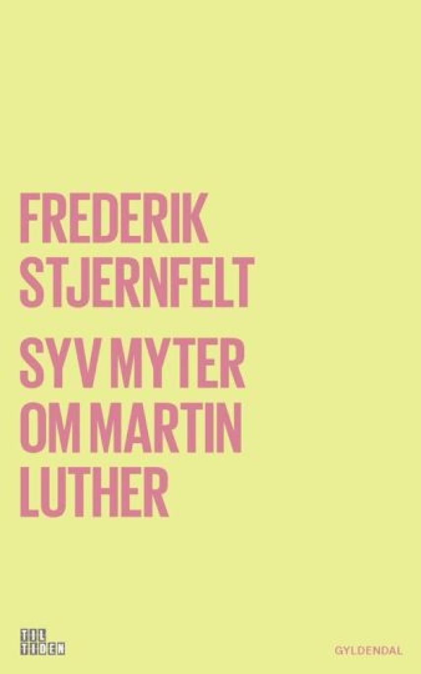 Frederik Stjernfelt: Syv myter om Martin Luther