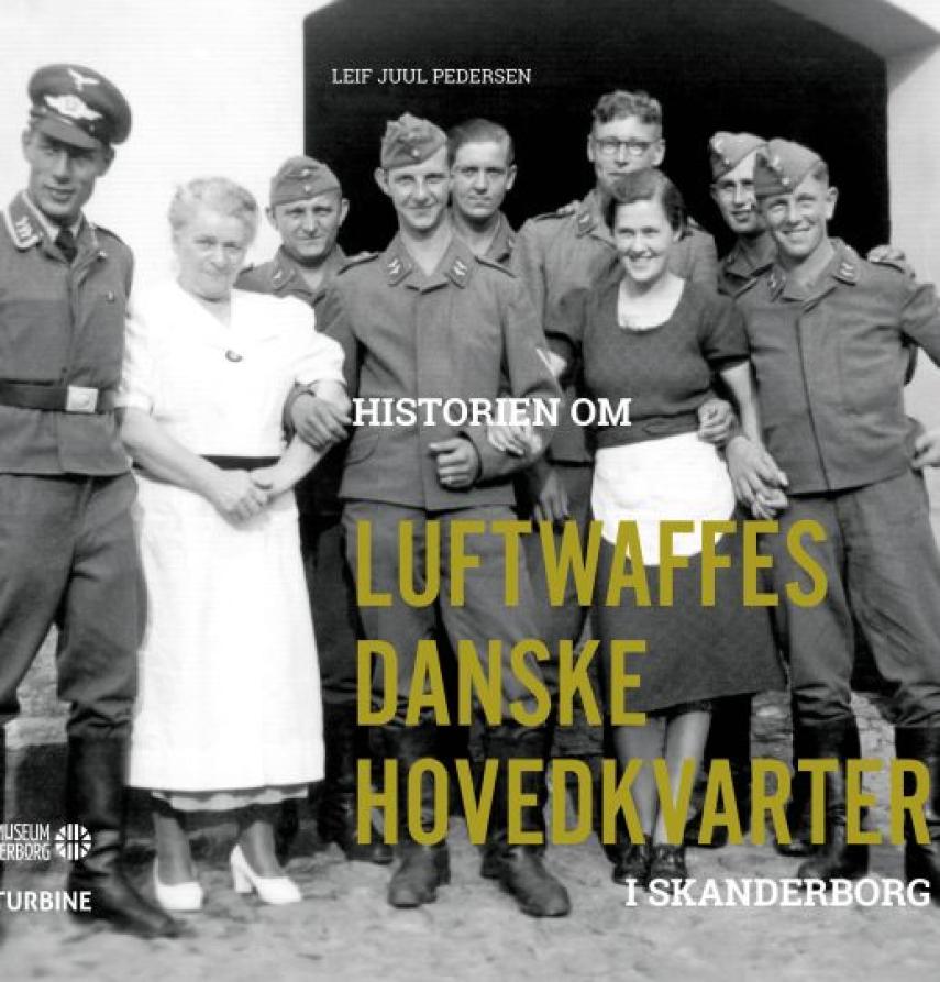 Leif Juul Pedersen: Historien om Luftwaffes danske hovedkvarter i Skanderborg