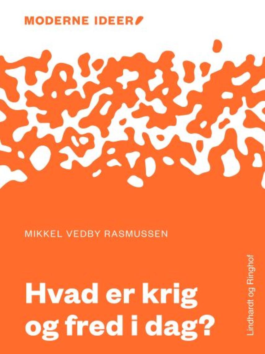 Mikkel Vedby Rasmussen: Hvad er krig og fred i dag?