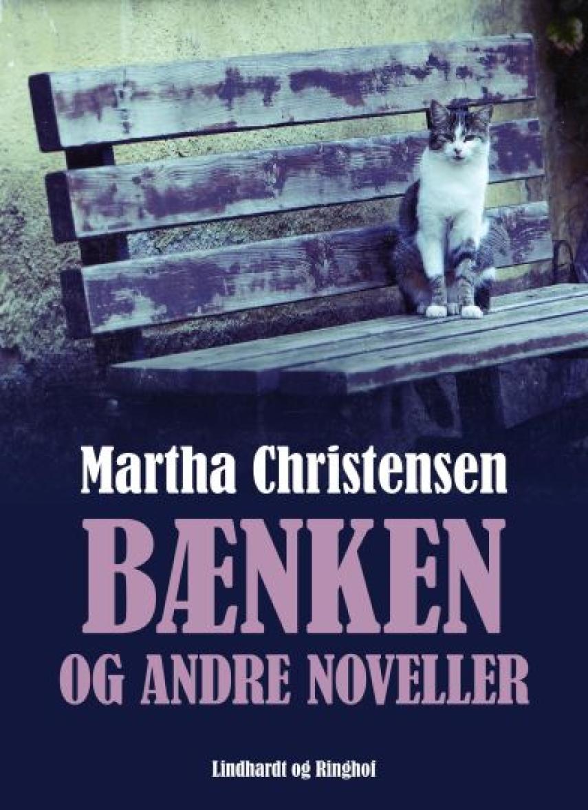 Martha Christensen (f. 1926): Bænken og andre noveller
